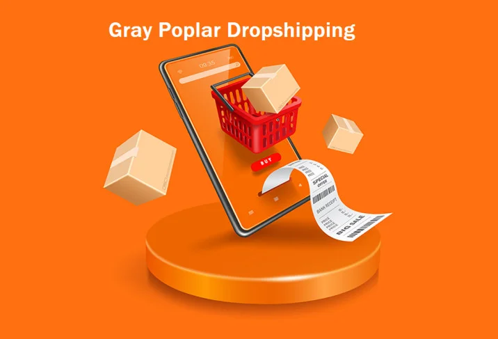 Gray Poplar Dropshipping
